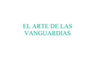 EL ARTE DE LAS VANGUARDIAS 