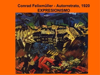 Conrad Felixmüller - Autorretrato, 1920
          EXPRESIONISMO
 