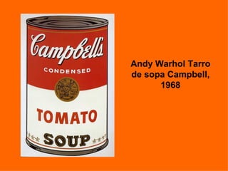 Andy Warhol Tarro
de sopa Campbell,
      1968
 