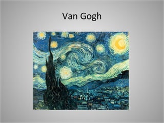 Van Gogh
 