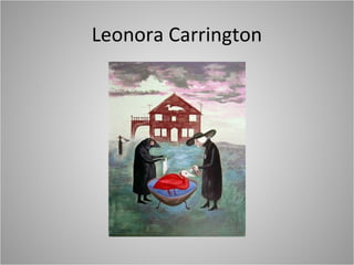 Leonora Carrington
 