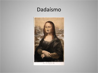 Dadaísmo
 