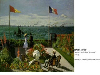 • CLAUDE MONET
• "Terraza en Sainte Adresse"
• (1867)
• New York, Metropolitan Museum
 