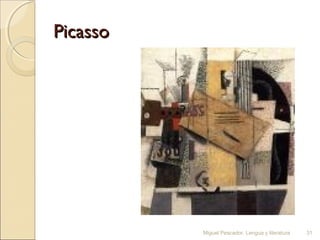 Picasso

Miguel Pescador. Lengua y literatura

31

 