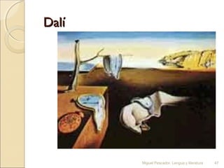 Dalí

Miguel Pescador. Lengua y literatura

47

 