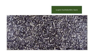 La gran muchedumbre. Saura
 