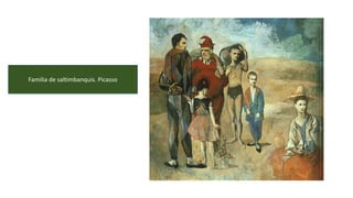 Familia de saltimbanquis. Picasso
 