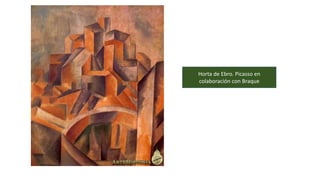 Horta de Ebro. Picasso en
colaboración con Braque
 