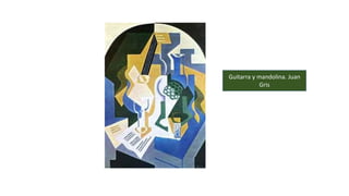 Guitarra y mandolina. Juan
Gris
 