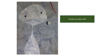 Hombre con pipa. Miró
 