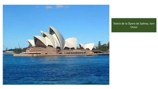Teatro de la Ópera de Sydney. Jorn
Utzon
 