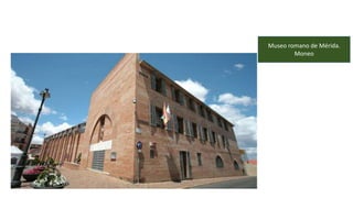 Museo romano de Mérida.
Moneo
 