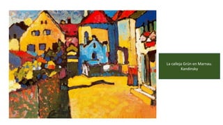 La calleja Grün en Marnau.
Kandinsky
 