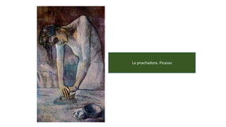 La pnachadora. Picasso
 