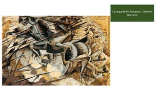 La carga de los lanceros. Umberto
Boccioni
 