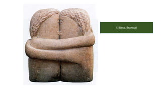 El Beso. Brancusi
 