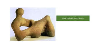 Mujer reclinada. Henry Moore
 