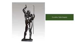 El profeta. Pablo Gargallo
 