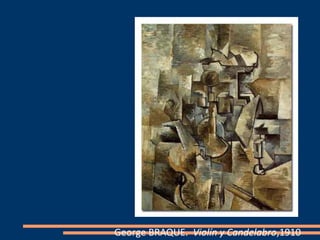 George BRAQUE. Violín y Candelabro,1910
 