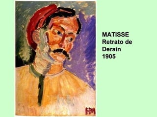 MATISSE
Retrato de
Derain
1905

 