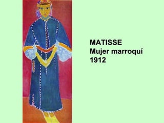 MATISSE
Mujer marroquí
1912

 