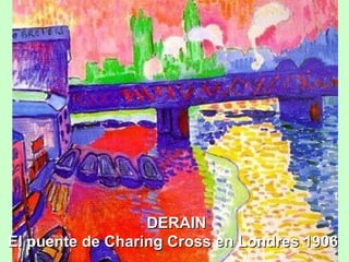 DERAIN
El puente de Charing Cross en Londres 1906

 