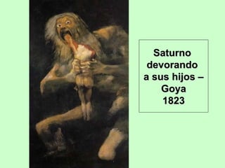 Saturno
devorando
a sus hijos –
Goya
1823

 