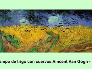 ampo de trigo con cuervos.Vincent Van Gogh - 1

 