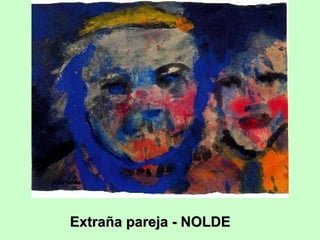 Extraña pareja - NOLDE

 