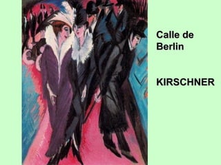 Calle de
Berlin
KIRSCHNER

 