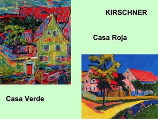 KIRSCHNER
Casa Roja

Casa Verde

 