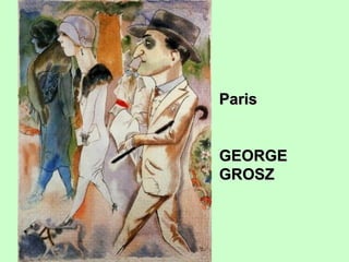Paris
GEORGE
GROSZ

 