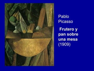 Pablo
Picasso
Frutero y
pan sobre
una mesa
(1909)

 