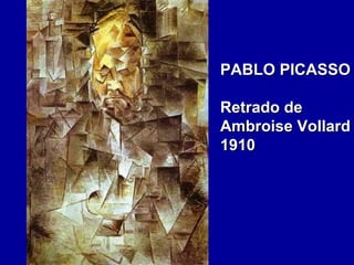 PABLO PICASSO
Retrado de
Ambroise Vollard
1910

 
