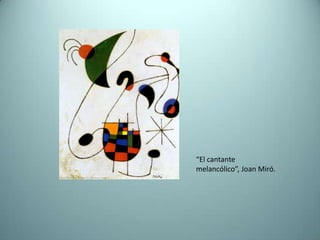 “El cantante
melancólico”, Joan Miró.
 