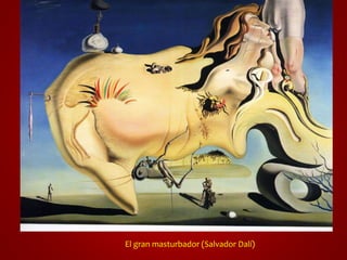 El gran masturbador (Salvador Dalí) 
 