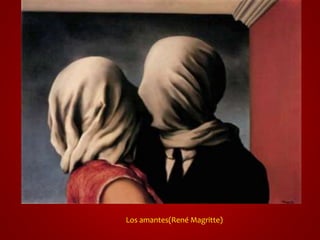 Los amantes(René Magritte) 
 