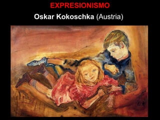 EXPRESIONISMO
Oskar Kokoschka (Austria)
 