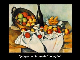 Ejemplo de pintura de “bodegón”
 