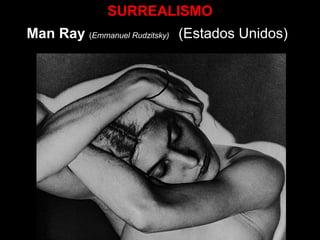 SURREALISMO
Man Ray (Emmanuel Rudzitsky) (Estados Unidos)
 