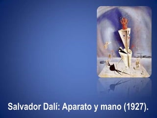 Salvador Dalí: Aparato y mano (1927).