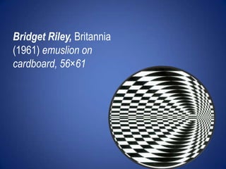 "Ni leyendas ni figuras"Bridget Riley,Britannia (1961) emuslion on cardboard, 56×61