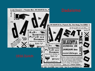 Dadaísmo
1916 Zúrich
 