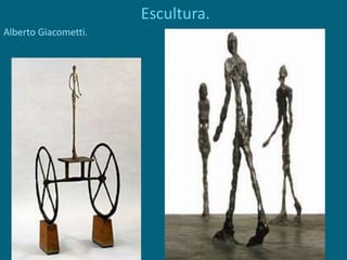 Escultura.
Alberto Giacometti.
 