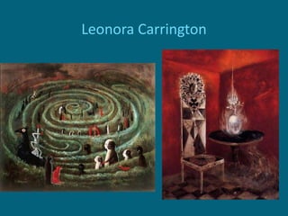 Leonora Carrington
 