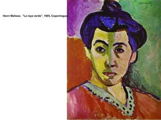 Henri Matisse. "La raya verde". 1905, Copenhague
 