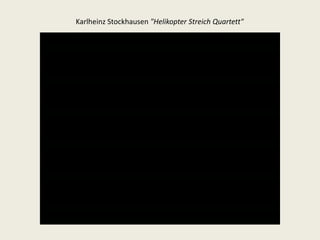 Karlheinz Stockhausen "HelikopterStreichQuartett" 