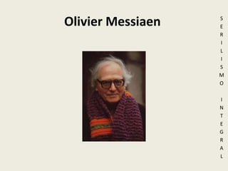 Olivier Messiaen SERILISMO INTEGRAL