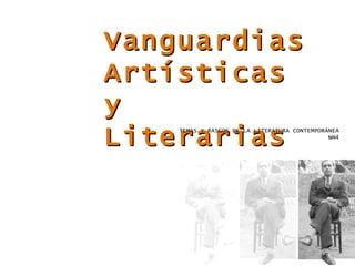 Vanguardias Artísticas y Literarias TEMAS Y RASGOS DE LA LITERATURA CONTEMPORÁNEA NM4 