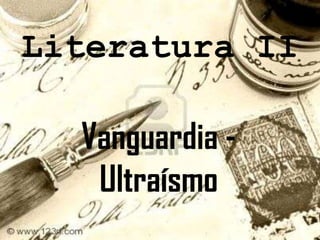 Literatura II Vanguardia -Ultraísmo 